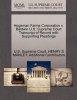 Hegeman Farms Corporation v. Baldwin U.S. Supreme Court Transcript of Record with Supporting Pleadings 1270261134 Book Cover