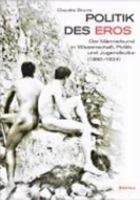 Politik des Eros: Der Männerbund in Wissenschaft, Politik und Jugendkultur (1880-1934) 3412148067 Book Cover