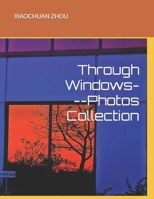 Through Windows---Photos Collection B0B9R25KZ3 Book Cover