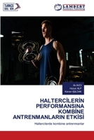 HALTERCİLERİN PERFORMANSINA KOMBİNE ANTRENMANLARIN ETKİSİ: Haltercilerde kombine antrenmanlar 6206146219 Book Cover