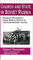 Church and State in Soviet Russia: Russian Orthodoxy from World War II to the Khrushchev Years (The New Russian History) 0765607492 Book Cover