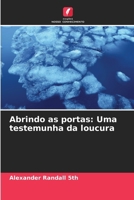 Abrindo as portas: Uma testemunha da loucura (Portuguese Edition) 6207495330 Book Cover