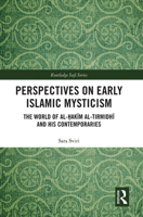 Perspectives on Early Islamic Mysticism: The World of Al-Ḥakīm Al-Tirmidhī And His Contemporaries 103208670X Book Cover