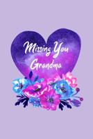 Missing You Grandma: Guided Grief Prompts Journal Memory Book For Grieving And Processing The Death Of A Grandmother Workbook Flowers Heart Purple Design Soft Cover 1073355446 Book Cover