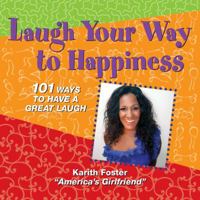 "Laugh Your Way to Happiness: 101 Ways to Have a Great Laugh" (Laugh Your Way to Happiness: 101 Ways 0578080702 Book Cover