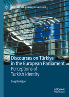 Discourses on Türkiye in the European Parliament: Perceptions of Turkish Identity (Identities and Modernities in Europe) 303167538X Book Cover