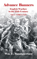 Advance Banners: English Warfare in the 15th Century Volume I: 1397 to 1425 1698719604 Book Cover