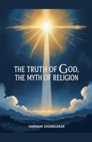 The Truth of God, The Myth of Religion B0FKSL9VCM Book Cover