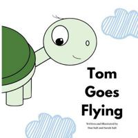 Tom Goes Flying: The Adventures of Tom Tortoise 1717576400 Book Cover