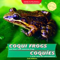 Coqui Frogs and Other Latin American Frogs / Coquies y otras ranas de Latinoamerica (Animals of Latin America / Animales De Latinoamerica) (Spanish Edition) 1404281487 Book Cover