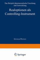 Realoptionen ALS Controlling-Instrument: Das Beispiel Pharmazeutische Forschung Und Entwicklung 382447235X Book Cover