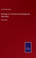 Beitraege zur Trierschen Archaeologie und Geschichte: Erster Band 3375052588 Book Cover