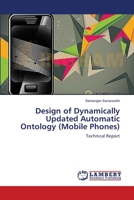 Design of Dynamically Updated Automatic Ontology (Mobile Phones): Technical Report 3659566721 Book Cover