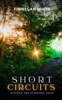 Short Circuits: Electric and Eccentric Tales B0DHG3VNZ2 Book Cover