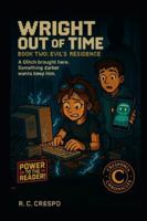 Wright Out of Time: Book Two: Evil’s Residence (Wright's Will) B0G4LGB3DJ Book Cover