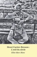 Henri Cartier-Bresson : L'oeil du siècle: Hommage au maître de la photographie humaniste (French Edition) B0DX2JSQYZ Book Cover