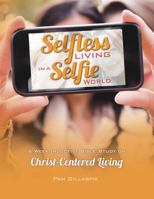 Selfless Living in a Selfie World 1621194213 Book Cover