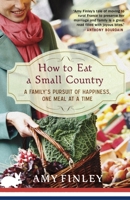 How to Eat a Small Country: A Family's Pursuit of Happiness, One Meal at a Time 0307591387 Book Cover