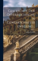 Geschichte der österreichischen Gewerkschaftsbewegung... 1020232900 Book Cover