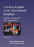 Teaching English as an International Language: Identity, resistance and Negotiation (New Perspectives on Language and Education) 1847690483 Book Cover