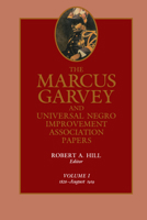 The Marcus Garvey and Universal Negro Improvement Association Papers, Vol. I: 1826-August 1919 (Marcus Garvey and Universal Negro Improvement Association Papers) 0520044568 Book Cover