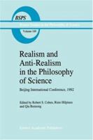 Realism and Anti-Realism in the Philosophy of Science (Boston Studies in the Philosophy of Science) 0792332334 Book Cover