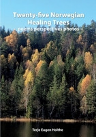 Twenty-five Norwegian Healing Trees poems perspectives photos: Five trees for each of the five elements of traditional Chinese medicine related to ... and Human Design (Norwegian Bokmal Edition) 8293371595 Book Cover
