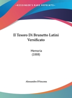 Il Tesoro Di Brunetto Latini Versificato: Memoria del Socio (Classic Reprint) 1161208429 Book Cover