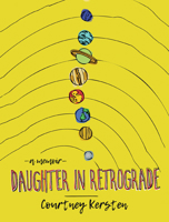 Daughter in Retrograde: A Memoir 0299317048 Book Cover