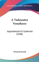 A Vadaszatra Vonatkozo: Jogszabalyok Es Gyakorlat (1908) 1120429889 Book Cover