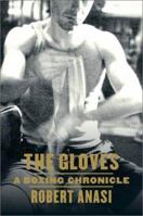 The Gloves: A Boxing Chronicle 0865476527 Book Cover