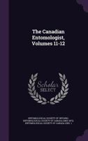 The Canadian Entomologist, Volumes 11-12 1377503216 Book Cover
