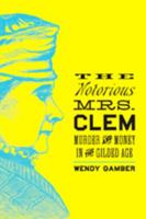 The Notorious Mrs. Clem: Murder and Money in the Gilded Age 1421424274 Book Cover