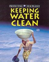 Keeping Water Clean (Protecting Our Planet) 0817249354 Book Cover