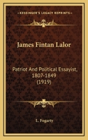 James Fintan Lalor: patriot & political essayist, 1807-1849 0548608628 Book Cover