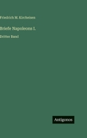 Briefe Napoleons I.: Dritter Band 3563934975 Book Cover