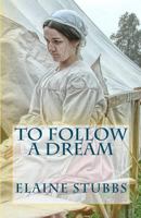 To Follow a Dream 1461184274 Book Cover