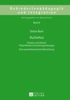 Autismus: Struktur und Verlauf Tiefgreifender Entwicklungsstörungen- Eine systemtheoretische Betrachtung (Behindertenpädagogik und Integration) 3631633785 Book Cover
