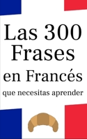 Las 300 frases en franc�s que necesitas aprender 1706006748 Book Cover