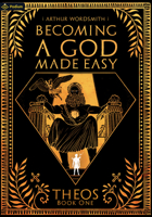 Becoming a God Made Easy: A Cultivation-esque LitRPG (Theos) 1039452469 Book Cover