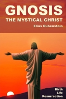Gnosis: The Mystical Christ: Birth, Life, and Resurrection B0DXDB6MB1 Book Cover
