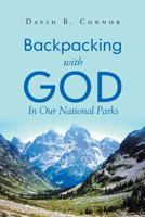 Backpacking With God: In Our National Parks 1640794476 Book Cover
