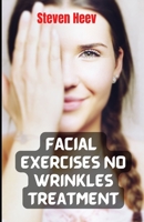 Facial Exercises No Wrinkles Treatment B09TDZMW1W Book Cover
