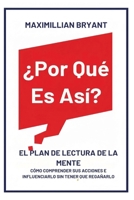 ¿Por Qué Es Así?: El Plan de Lectura de la Mente: Cómo Comprender Sus Acciones e Influenciarlo Sin Tener que Regañarlo (Spanish Edition) B0GNT447C3 Book Cover