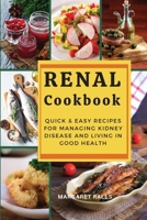 Renal Cookbook: Quick and Easy Recipes for Managing Kidney Disease and Living in Good Health.46 Dishes with Pictures 1803214198 Book Cover