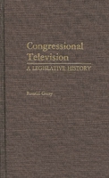 Congressional Television: A Legislative History 0313237077 Book Cover