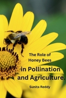 The Role of Honey Bees in Pollination and Agriculture. 9358686707 Book Cover