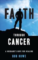 Faith Through Cancer 1618628550 Book Cover