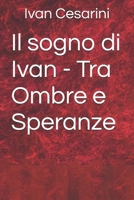 Il sogno di Ivan - Tra Ombre e Speranze (Italian Edition) B0GCF66TXM Book Cover