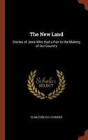 The New Land, Stories of Jews Who Had a Part in the Making of Our Country 9356712638 Book Cover